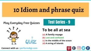 Idiom and phrases quiz - 9